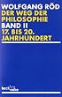 Der Weg der Philosophie 2. Von den Anf�ngen bis ins 20. Jahrhundert: 17. bis. 20. Jahrhundert