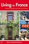 Living in France: A Practical Guide to Your New Life in France