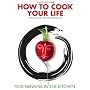 How to Cook Your Life