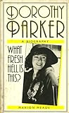 Dorothy Parker : what fresh hell is this?