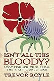 Isn't all this bloody? : Scottish writing from the First World War
