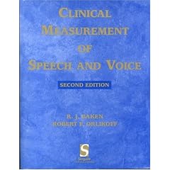 Clinical Measurement of Speech & Voice (Speech Science) by Ronald J. Baken and Robert F. Orlikoff