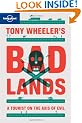 Tony Wheeler's Badlands: A Tourist on the axis of evil (Travel Literature)