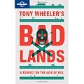 Lonely Planet Tony Wheeler's Bad Lands 2nd Ed.: 2nd Edition