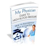 My Physician Guide to High Blood Pressure: Take the Wheel to a Healthy and Long-Lasting Life!