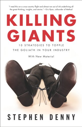 Killing Giants: 10 Strategies to Topple the Goliath in Your Industry