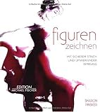 Figuren Zeichnen - mit sicherem Strich und umwerfender Wirkung - Sharon Pinsker