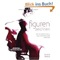 Figuren Zeichnen - mit sicherem Strich und umwerfender Wirkung