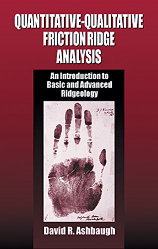 Quantitative-Qualitative Friction Ridge Analysis: An Introduction to Basic and Advanced Ridgeology (Practical Aspects of Criminal and Forensic Investigations)