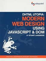 DHTML Utopia: Modern Web Design Using JavaScript & DOM