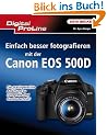Digital ProLine: Einfach besser Fotografieren mit der Canon EOS 500D