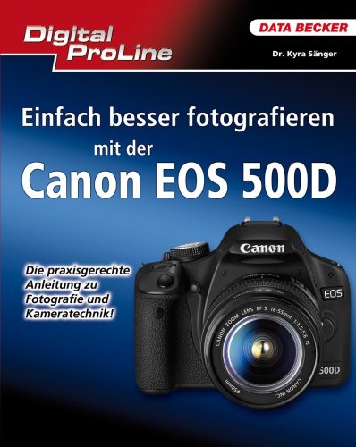 Data Becker Digital ProLine: Einfach besser Fotografieren mit der Canon EOS 500D