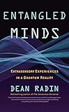 Entangled Minds: Extrasensory Experiences in a Quantum Reality