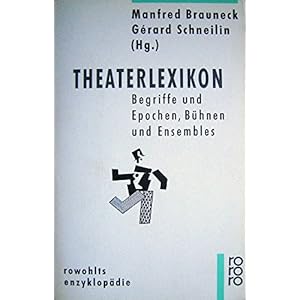 Theaterlexikon. Begriffe und Epochen, Bühnen und Ensembles