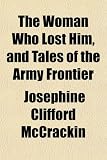 The Woman Who Lost Him, and Tales of the Army Frontier
