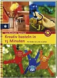 Kreativ basteln in 15 Minuten: F&uuml;r Kinder von 5 bis 12 Jahren - Irene Burkhardt, Ingrid Koch