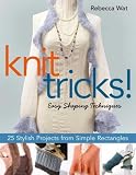 Knit Tricks!: 25 Stylish Projects from Simple Rectangles