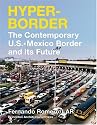 Hyperborder: The Contemporary U.S.? Mexico Border and It's Future