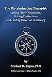 The Discriminating Therapist: Asking "How" Questions, Making Distinctions, and Finding Direction in Therapy