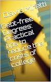 Debt-free Degrees: Practical tips to reduce the costs of college