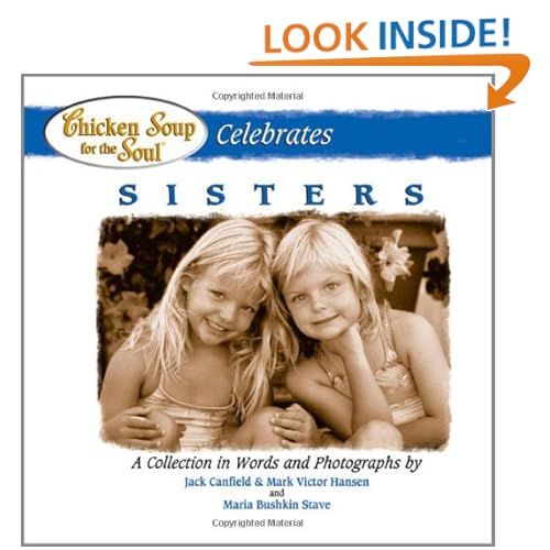 Chicken Soup for the Soul Celebrates Sisters Jack Canfield, Mark Victor Hansen and Maria Stave