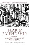 Fear and friendship : Anglicans engaging with Islam