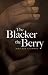 The Blacker the Berry