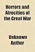 Search : Horrors and Atrocities of the Great War; Including the Tragic Destruction of the Lusitania, a New Kind of Warfare, Comprising the Desolation of