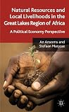 Natural resources and local livelihoods in the Great Lakes region in Africa : a political economy perspective