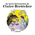 Le tarot divinatoire de Claire Bret�cher