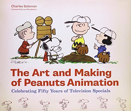 The Art and Making of Peanuts Animation: Celebrating Fifty Years of Television Specials by Solomon, Charles, Mendelson, Lee (2012) Hardcover