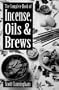 The Complete Book of Incense, Oils & Brews [COMP BK OF INCENSE OILS & BREW]