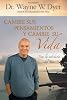 Cambie Sus Pensamientos y Cambie Su Vida: Viva la sabiduria del Tao