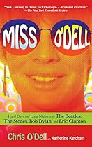 Miss O'Dell: Hard Days and Long Nights with The Beatles, The Stones, Bob Dylan and Eric Clapton Miss O'Dell: Hard Days and Long Nights with The Beatles, The Stones, Bob Dylan and Eric Clapton