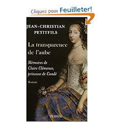La transparence de l'aube : M�moires de Claire Cl�mence, princesse de Cond�