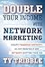 Double Your Income with Network Marketing: Create Financial Security in Just Minutes a Daywithout Quitting Your Job