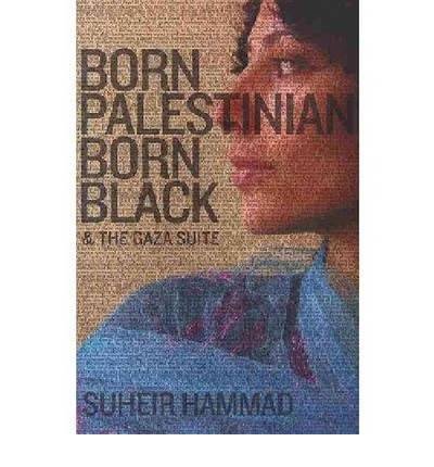 [(Born Palestinian, Born Black & the Gaza Suite)] [Author: Suheir Hammad] published on (October, 2010)