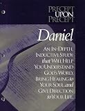 Precept Upon Precept: Daniel: An In-Depth, Inductive Study that Will Help You Understand God s Word, Bring Healing to Your Soul, and Give Direction to Your Life