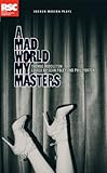 A mad world my masters