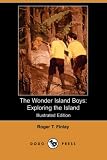 The Wonder Island Boys: Exploring the Island (Illustrated Edition) (Dodo Press)