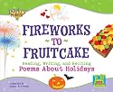 Fireworks to Fruitcake: Reading, Writing, and Reciting Poems About Holidays (Poetry Power)