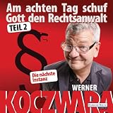 Werner Koczwara �Am achten Tag schuf Gott den Rechtsanwalt -: Teil 2. Die n�chste Instanz� bestellen bei Amazon.de