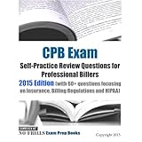 cpb exam self practice review questions for professional billers 2015 edition with 60 questions focusing on