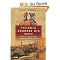Venedig erobert die Welt: Die Dogen-Republik zwischen Macht und Intrige