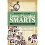 Estate Planning Smarts: A Practical, User-Friendly, Action-Oriented Guide
