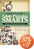 Estate Planning Smarts: A Practical, User-Friendly, Action-Oriented Guide