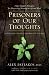 Prisoners of Our Thoughts