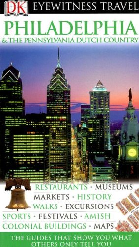 City Travel Guides Discounted  Books : Philadelphia  &  The Pennsylvania Dutch Country (EYEWITNESS TRAVEL GUIDE)