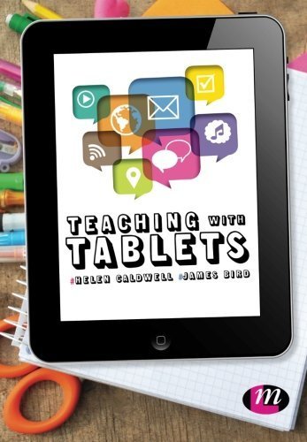Teaching with Tablets 1st edition by Caldwell, Helen, Bird, James (2015) Paperback