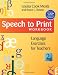 Speech to Print Workbook: Language Exercises for Teachers, Second Edition Speech to Print Workbook: Language Exercises for Teachers, Second Edition